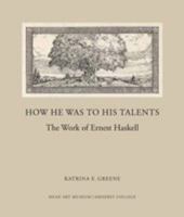 How he was to his talents the work of ernest haskell 0914337300 Book Cover