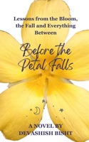 Before the Petal Falls: Lessons from the Bloom, the Fall, and Everything Between B0FBKT9XZK Book Cover