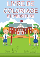 Livre de Coloriage Et d'Écriture: Entraînez-vous, tracez des lignes, des cartes, écrire et colorier différents animaux. (Livres Pour les Mères Qui Font l'École À la Maison) (French Edition) 1087909163 Book Cover