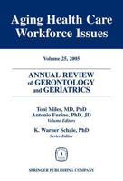 Annual Review of Gerontology and Geriatrics, Volume 25, 2005: Aging Healthcare Workforce Issues 0826117368 Book Cover