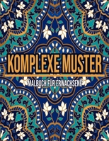 Komplexe Muster : Malbuch für erwachsene (German Edition) B08HGZKCLY Book Cover