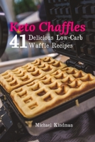 Keto Chaffles: Delicious Low-Carb Waffle Recipes B0851MHW8X Book Cover