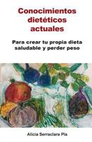 Conocimientos Dieteticos Actuales: Para Crear Tu Propia Dieta Saludable y Perder Peso 8460889629 Book Cover
