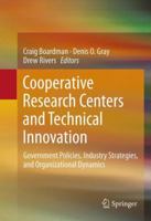 Cooperative Research Centers and Technical Innovation: Government Policies, Industry Strategies, and Organizational Dynamics 1461443873 Book Cover