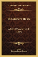 The Master's House: A Tale Of Southern Life (1854) 1167231643 Book Cover