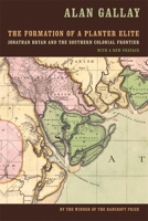 The Formation of a Planter Elite: Jonathan Bryan and the Southern Colonial Frontier 082031143X Book Cover