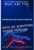 WHO ARE YOU Wonderland and Places to trick Soul: WONDERLAND MASTERED #1 A Master At taking Millions through the Hero's Journey 0970341946 Book Cover