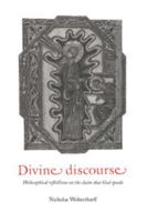 Divine Discourse: Philosophical Reflections on the Claim that God Speaks 0521475570 Book Cover