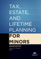 Tax, Estate, and Lifetime Planning for Minors 1641053895 Book Cover