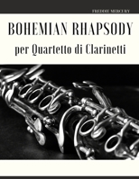 Bohemian Rhapsody per Quartetto di Clarinetti B0BVDSJMGS Book Cover