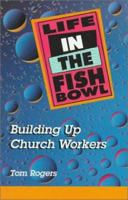 Life in the Fishbowl: Building Up Church Workers 0570048710 Book Cover