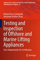 Testing and Inspection of Offshore and Marine Lifting Appliances: Class Requirements for Certification (Springer Series on Naval Architecture, Marine Engineering, Shipbuilding and Shipping) 3031728114 Book Cover