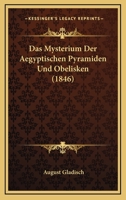 Das Mysterium Der Aegyptischen Pyramiden Und Obelisken (1846) 1144384567 Book Cover