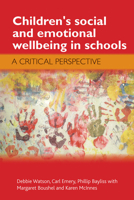 Children's Social and Emotional Wellbeing in Schools: A Critical Perspective 1847425135 Book Cover