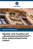 Hamlet und Faustus als "Renaissancemenschen": Eine nietzscheanische Lesart (German Edition) 6208321956 Book Cover