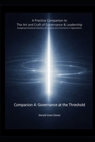 A Practice Companion to The Art and Craft of Governance and Leadership: Companion 4 - Governance at the Threshold B0GKY9G1KL Book Cover