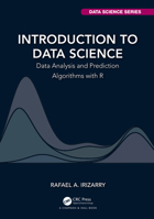 Introduction to Data Science: Data Analysis and Prediction Algorithms with R 0367357984 Book Cover