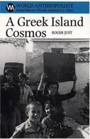 A Greek Island Cosmos: Kinship & Community in  Meganisi (World Anthropology) 0933452721 Book Cover