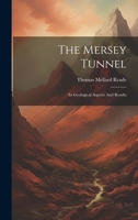 The Mersey Tunnel: Its Geological Aspects And Results 1022332732 Book Cover