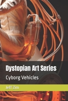 Dystopian Art Series: Cyborg Vehicles B0CHGBBMJQ Book Cover