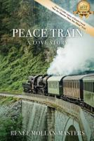 Peace Train, A Love Story 1947256203 Book Cover