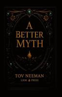 A Better Myth B0H936G21K Book Cover