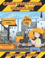 CONSTRUCTION VEHICLES ACTIVITY BOOK: Coloring, dot-to-dot and scissors skills workbook for girls ages 4-8 | Excavators, cranes, dump trucks, cement trucks, steam rollers and cute animals. B0915BL858 Book Cover