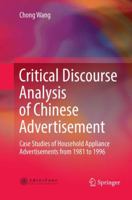 Critical Discourse Analysis of Chinese Advertisement: Case Studies of Household Appliance Advertisements from 1981 to 1996 9811046204 Book Cover