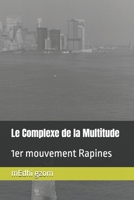 Le Complexe de la Multitude: 1er mouvement Rapines 1718054823 Book Cover