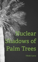 Nuclear Shadows of Palm Trees 1946081310 Book Cover