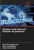 Zbuduj swój lańcuch bloków od podstaw 6209679781 Book Cover