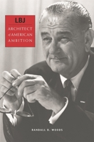 LBJ: Architect of American Ambition 0684834588 Book Cover