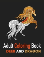 deer and dragon coloring book adult: Animal Coloring Books for Adults Relaxation and Mindfulness,Stress-relief B08PJM9P9L Book Cover