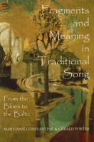 Fragments and Meaning in Traditional Song: From the Blues to the Baltic (British Academy Postdoctoral Fellowship Monographs) 0197262880 Book Cover