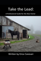 Take the Lead: A Professional Guide for the New Farrier B0H9ZSPP1R Book Cover