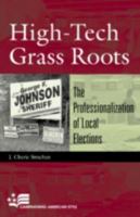High-Tech Grass Roots: The Professionalization of Local Elections (Campaigning American Style) 0742517667 Book Cover