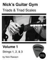 Nick's Guitar Gym: Triads and Triad Scales, Vol. 1: Strings 1, 2, and 3 0578511851 Book Cover