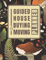 Guided House Buying and Moving Planner: A Beautiful, Mushroom Themed, Full Color, Comprehensive Workbook for the House Hunting, Purchasing and ... Decluttering and Housewarming Checklists B09TGJJP42 Book Cover