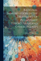 Rational Immunisation in the Treatment of Pulmonary Tuberculosis and Other Diseases 1022000691 Book Cover