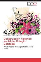 Construcción histórico social del Colegio Gonzaga 3846562297 Book Cover