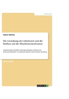 Die Gestaltung der Arbeitszeit und ihr Einfluss auf die Mitarbeitermotivation: Ausarbeitungen flexibler Arbeitsgestaltungen auf Basis der ... und Frederick Herzberg 3668393095 Book Cover