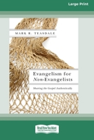 Evangelism for Non-Evangelists: Sharing the Gospel Authentically (16pt Large Print Format) 1038778875 Book Cover
