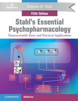 Stahl's Essential Psychopharmacology: Neuroscientific Basis and Practical Applications (Essential Psychopharmacology Series) 0521426200 Book Cover