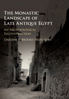 The Monastic Landscape of Late Antique Egypt: An Archaeological Reconstruction 1316614085 Book Cover
