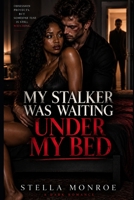 My Stalker Was Waiting Under My Bed: A BWWM Dark Stalker Romance B0HK41N5S2 Book Cover