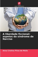 A liberdade ficcional: aspetos da síndrome de Narciso (Portuguese Edition) 6208463742 Book Cover
