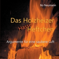 Das Holzheizerhasserheftchen: Argumente für eine saubere Luft (German Edition) 3751919058 Book Cover