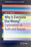 Why Is Everyone Else Wrong? Explorations in Truth and Reason 1441978585 Book Cover