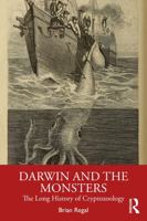 Darwin and the Monsters: The Long History of Cryptozoology 1032786337 Book Cover