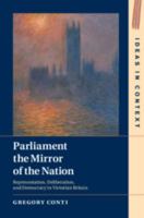 Parliament the Mirror of the Nation: Representation, Deliberation, and Democracy in Victorian Britain 1108450954 Book Cover